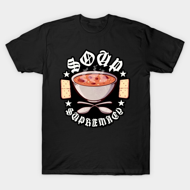 Soup Supremacy T-Shirt by LVBart